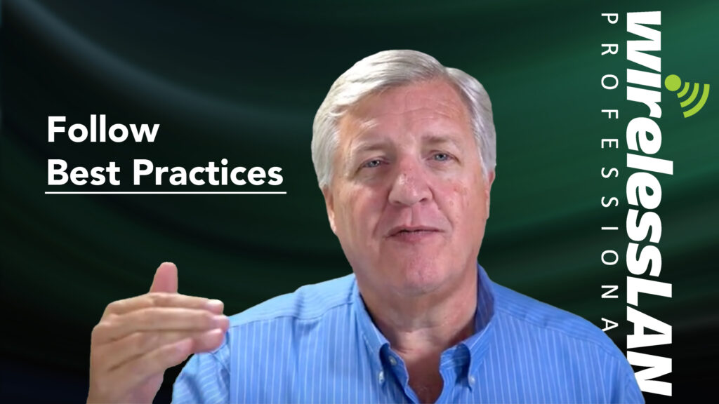 Follow Best Practices Wireless LAN Professionals