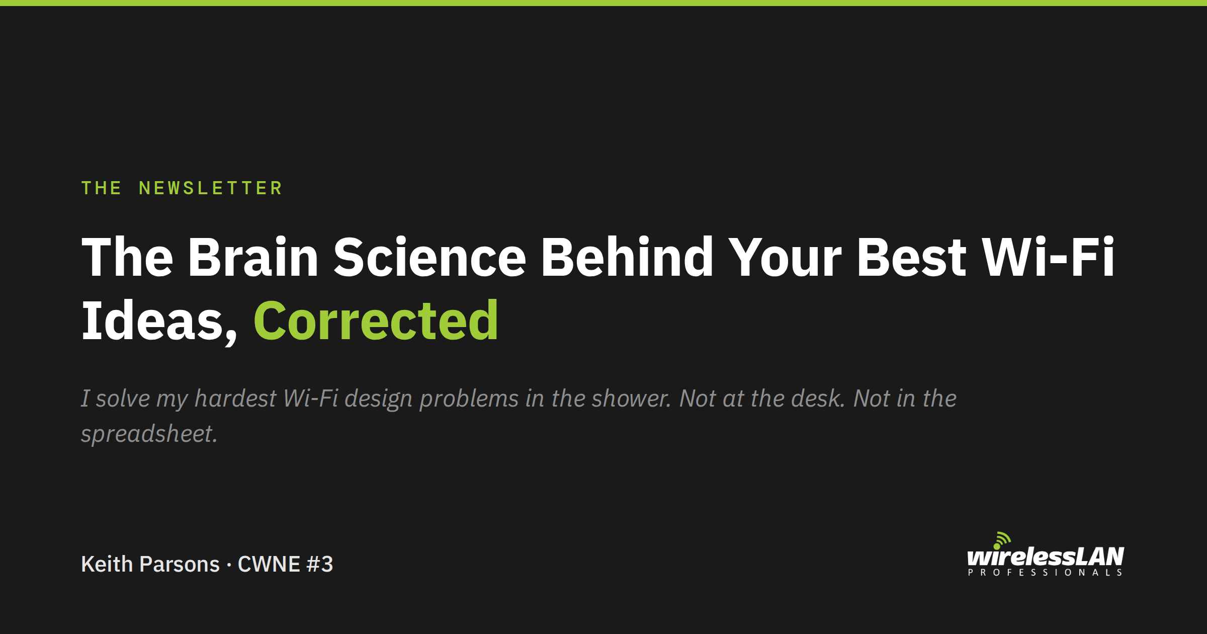 The Brain Science Behind Your Best Wi-Fi Ideas, Corrected. Keith Parsons, CWNE #3.